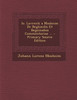 IO. Lavrenti a Mosheim de Beghardis Et Beguinabus Commentarius ...