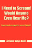I Need to Scream! Would Anyone Even Hear Me?