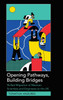 Opening Pathways, Building Bridges