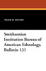 Smithsonian Institution Bureau of American Ethnology, Bulletin 131
