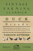 Duck Breeds - With Information on the White Aylesbury, the Rouen, the Muscovy and Other Breeds of Duck