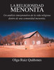 La Religiosidad Menonita. Un Analisis Interpretativo de La Vida Religiosa Dentro de Una Comunidad Menonita.