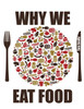 Why We Eat Food, Preliminary Edition