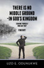 There Is No Middle Ground - In God's Kingdom