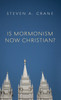 Is Mormonism Now Christian?