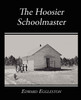 The Hoosier Schoolmaster - A Story of Backwoods Life in Indiana