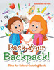 Pack Your Backpack! Time for School Coloring Book