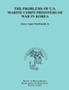 The Problems of U.S. Marine Corps Prisoners of War in Korea (Ocassional Paper Series, United States Marine Corps History and Museums Division)