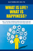 WHAT IS LIFE?  WHAT IS HAPPINESS?