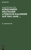 Kürschners Deutscher Literatur-Kalender Kürschners Deutscher Literatur-Kalender auf das Jahr ...