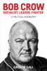 Bob Crow: Socialist, leader, fighter