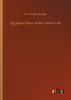 Egyptian Ideas of the Future Life