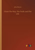 Christ The Way, The Truth, and The Life