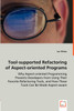 Tool-supported Refactoring of Aspect-oriented Programs - Why Aspect-oriented Programming Prevents Developers from Using Their Favorite Refactoring Tools, and How These Tools Can Be Made Aspect-aware