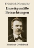 Unzeitgemäße Betrachtungen (Großdruck)