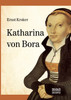 Katharina von Bora - Martin Luthers Frau