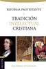La reforma protestante y la tradición intelectual cristiana