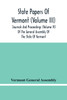 State Papers Of Vermont (Volume Iii); Journals And Proceedings (Volume Iv) Of The General Assembly Of The State Of Vermont