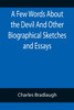 A Few Words About the Devil And Other Biographical Sketches and Essays