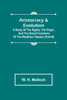 Aristocracy & Evolution ; A Study of the Rights, the Origin, and the Social Functions of the Wealthier Classes (Part-III)