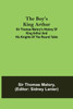 The Boy's King Arthur; Sir Thomas Malory's History of King Arthur and His Knights of the Round Table