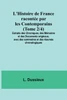 L'Histoire de France racontée par les Contemporains (Tome 2/4); Extraits des Chroniques, des Mémoires et des Documents originaux, avec des sommaires et des résumés chronologiques