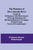 The Romance of the Colorado River; The Story of its Discovery in 1840, with an Account of the Later Explorations, and with Special Reference to the Voyages of Powell through the Line of the Great Canyons
