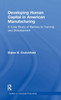 Developing Human Capital in American Manufacturing