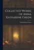 Collected Works of Anna Katharine Green