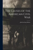 The Causes of the American Civil War