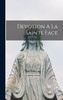 Devotion A La Sainte Face