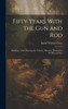Fifty Years With the Gun and Rod
