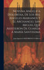 Novena Angelica Dolorosa, De Los Mil Angeles Marianos Y El Archangel San Miguel Que Asistieron De Guarda A María Santissima