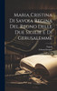 Maria Cristina Di Savoia Regina Del Regno Delle Due Sigilie E Di Gerusalemme