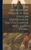 The Intercessory Prayer of Our Lord, an Exposition of the 17Th Chapter of St. John's Gospel