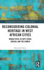 Reconsidering Colonial Heritage in West African Cities