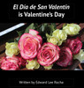 El Día de San Valentín is Valentine's Day