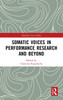 Somatic Voices in Performance Research and Beyond