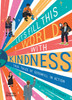Let's fill this world with kindness