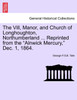 The Vill, Manor, and Church of Longhoughton, Northumberland ... Reprinted from the "Alnwick Mercury," Dec. 1, 1864.