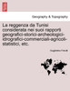La reggenza da Tunisi considerata nei suoi rapporti geografici-storici-archeologici-idrografici-commerciali-agricoli-statistici, etc.