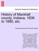 History of Marshall county, Indiana, 1836 to 1880, etc.