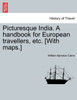 Picturesque India. A handbook for European travellers, etc. [With maps.]