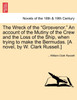 The Wreck of the "Grosvenor." an Account of the Mutiny of the Crew and the Loss of the Ship, When Trying to Make the Bermudas. [A Novel, by W. Clark R