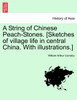 A String of Chinese Peach-Stones. [Sketches of village life in central China. With illustrations.]