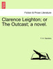 Clarence Leighton; or The Outcast; a novel.