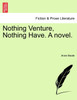 Nothing Venture, Nothing Have. A novel.