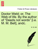 Doctor Weld; or, The Web of life. By the author of "Deeds not words" [i.e. M. M. Bell], andc.