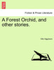 A Forest Orchid, and other stories.