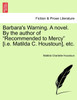 Barbara's Warning. A novel. By the author of "Recommended to Mercy" [i.e. Matilda C. Houstoun], etc.